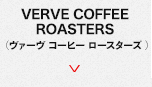 VERVE COFFEE ROASTERS （ヴァーヴ コーヒー ロースターズ）